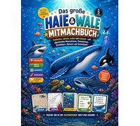 Das große Haie und Wale Mitmachbuch: Entdecken, rätseln, malen und staunen - mit gigantischen Meerestieren, Ozeanwissen, Suchbildern, Quizzen und ... - alles über Haie Wale und Meerestiere)