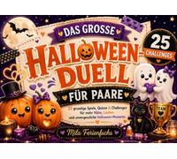 Das große Halloween-Duell für Paare: 25 gruselige Spiele, Quizze und Challenges für mehr Nähe, Lachen und unvergessliche Halloween-Momente