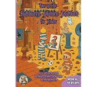 Das große Halloween-Mumien-Malbuch für Kinder: über 50 schöne Ausmalbilder für Mädchen und Jungen ab 3 Jahren (Halloween-Malbücher für Kinder)