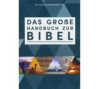 Das große Handbuch zur Bibel: Der einzigartige Führer durch die Bücher der Bibel faszinierend - bewährt - reich illustriert