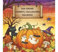 Das Große Herbst / Halloween Malbuch: 80 coole Motive | Für Jung und Alt | Platz für viel Kreativität (Malbücher für Kinder)