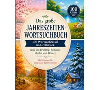 Das große Jahreszeiten-Wortsuchbuch: 100 Wortsuchrätsel im Großdruck rund um Frühling, Sommer, Herbst und Winter - mit Lösungen