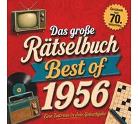 Das große Jahrgangs-Rätselbuch - Best of 1956: Rätsel, Quizfragen und Schätzspiele zum Erinnern, Lachen und Mitmachen. Das besondere Geschenk zum 70. Geburtstag
