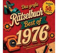 Das große Jahrgangs-Rätselbuch - Best of 1976: Rätsel, Quizfragen und Schätzspiele zum Erinnern, Lachen und Mitmachen. Das besondere Geschenk zum 50. Geburtstag