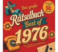 Das große Jahrgangs-Rätselbuch - Best of 1976: Rätsel, Quizfragen und Schätzspiele zum Erinnern, Lachen und Mitmachen. Das besondere Geschenk zum 50. Geburtstag