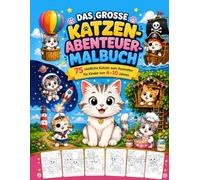 Das große Katzen-Abenteuer Malbuch: 75 niedliche Katzen zum Ausmalen für Kinder von 4-10 Jahren