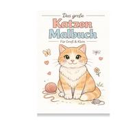 Das große Katzen Malbuch: Für Groß & Klein