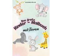 Das große Kinder- Malbuch: mit Tieren