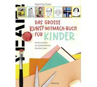 Das große Kunst-Mitmach-Buch für Kinder: Kreativ werden mit weltberühmten Künstler:innen