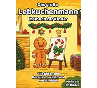 Das große Lebkuchenmann-Malbuch für Kinder: über 50 schöne Ausmalbilder für Mädchen und Jungen ab 3 Jahren (Weihnachts-Malbücher)