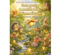Das große Leuchtwald-Wimmelbuch: Suchen, Zählen, Entdecken und Ausmalen mit Milo