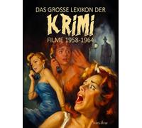 DAS GROSSE LEXIKON DER KRIMIFILME: TEIL 1: ALLE FILME 1958-1964 (KRIMI!)