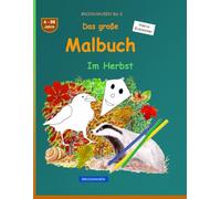 Das große Malbuch: BROCKHAUSEN Buch Bd. 2. Im Herbst. 4 - 99 Jahre. Kleine Entdecker