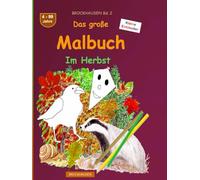 Das große Malbuch: BROCKHAUSEN Buch Bd. 2. Im Herbst. 4 - 99 Jahre. Kleine Entdecker