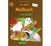 Das große Malbuch: BROCKHAUSEN Buch Bd. 2. Im Herbst. 4 - 99 Jahre. Kleine Entdecker