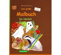 Das große Malbuch: BROCKHAUSEN Buch Bd. 2. Im Herbst. 4 - 99 Jahre. Kleine Entdecker