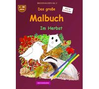 Das große Malbuch: BROCKHAUSEN Buch Bd. 2. Im Herbst. 4 - 99 Jahre. Kleine Entdecker