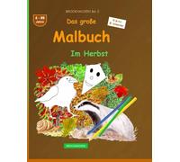 Das große Malbuch: BROCKHAUSEN Buch Bd. 2. Im Herbst. 4 - 99 Jahre. Kleine Entdecker