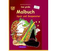 Das große Malbuch: BROCKHAUSEN Buch Bd. 2. Spuk und Gespenster. 4 - 99 Jahre. Kleine Entdecker
