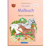 Das große Malbuch: BROCKHAUSEN Buch Vol. 2. Meine Traumpferde. 4 - 99 Jahre. Entdecker