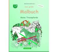 Das große Malbuch: BROCKHAUSEN Buch Vol. 2. Meine Traumpferde. 4 - 99 Jahre. Entdecker