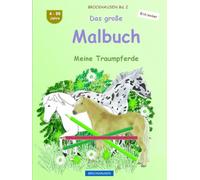 Das große Malbuch: BROCKHAUSEN Buch Vol. 2. Meine Traumpferde. 4 - 99 Jahre. Entdecker