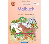 Das große Malbuch: BROCKHAUSEN Buch Vol. 2. Meine Traumpferde. 4 - 99 Jahre. Entdecker