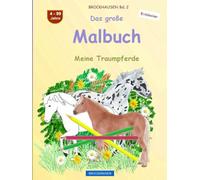 Das große Malbuch: BROCKHAUSEN Buch Vol. 2. Meine Traumpferde. 4 - 99 Jahre. Entdecker