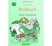 Das große Malbuch: BROCKHAUSEN Buch Vol. 2. Meine Traumpferde. 4 - 99 Jahre. Entdecker