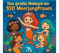 Das große Malbuch der 100 Meerjungfrauen (100 Ausmalbilder)