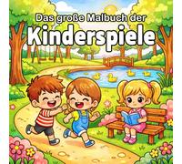 Das große Malbuch der Kinderspiele: Meine Abenteuer auf dem Spielplatz | Bildschirmfreier Spaß & Kawaii-Motive mit dicken Linien für Kinder ab 4 Jahren