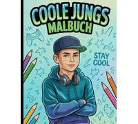 Das große Malbuch für coole Jungs ab 8 Jahren - fördert Kreativität, Konzentration & Selbstvertrauen mit 50 abwechslungsreichen Ausmalbildern und positiven Affirmationen
