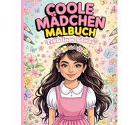 Das große Malbuch für coole Mädchen ab 8 Jahren - Frühlings-Edition 50 inspirierende Ausmalbilder & positive Affirmationen für mehr Kreativität, Konzentration und Selbstvertrauen