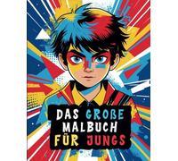 Das große Malbuch für Jungs: 70 Abenteuer zum Ausmalen für coole Jungs ab 8 Jahren!