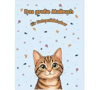Das große Malbuch: für Katzenliebhaber (Die große Malbuch-Reihe für Tier- und Fantasiefans)