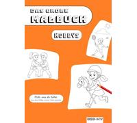 Das große Malbuch für Kinder ab 4 Jahren - 50 Hobbys zum Ausmalen | Ausmalbuch für Mädchen und Jungen: Einfache Motive · Fördert Kreativität & ... für Kindergarten, Vorschule & Grundschule