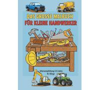 DAS GROSSE MALBUCH FÜR KLEINE HANDWERKER