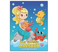 Das Große Malbuch Für Mädchen: 60+ Seiten voller Magie zum Ausmalen - Mit bezaubernden Einhörnern, Meerjungfrauen, Feen, Tieren und Prinzessinnen für Kinder ab 6 Jahren und Teenager