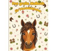 Das große Malbuch: für Pferdeliebhaber (Die große Malbuch-Reihe für Tier- und Fantasiefans)
