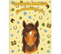 Das große Malbuch: für Pferdeliebhaber Jungs (Die große Malbuch-Reihe für Tier- und Fantasiefans)