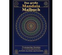 Das große Mandala-Malbuch: 70 einzigartige Mandalas in 4 Schwierigkeitsstufen - für Kinder ab 3 Jahren und Erwachsene