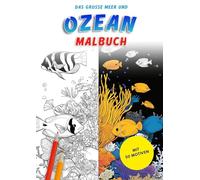 Das grosse Meer und Ozean Malbuch: 50 faszinierende Meerestiere zum Ausmalen für Kinder und Erwachsene