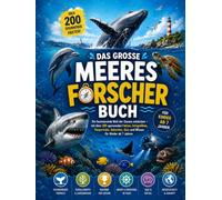 Das große Meeresforscher Buch: Die faszinierende Welt der Ozeane entdecken - mit über 200 spannenden Fakten, Rekorden, Infografiken, Tierporträts, ... - alles über Haie Wale und Meerestiere)