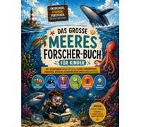 Das große Meeresforscher-Buch für Kinder: Mit spannendem Meereswissen, Tiefsee-Geheimnissen, Rekorden, Rätseln, Ausmalbildern und Mitmachseiten ... - alles über Haie Wale und Meerestiere)