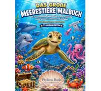 Das große Meerestiere-Malbuch: 75 faszinierende Meerestiere und magische Unterwasserwelten zum Ausmalen für Kinder von 4-10 Jahren