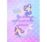 Das große Meerjungfrauen Malbuch: Mal- und Rätselspaß mit 37 Ausmalbildern, Labyrinthen, Finde-den-Unterschied und Urkunde für Kinder von 6-10 Jahren