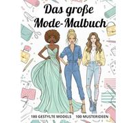 Das große Mode Malbuch für Teenager: 180 gestylte Models zum Ausmalen - mit 100+ Musterideen für Outfits.