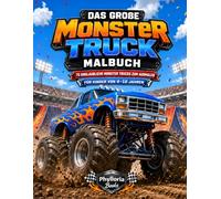Das Große Monster Truck Malbuch: 75 spannende Monster Trucks zum Ausmalen Für Kinder von 4-10 Jahren