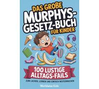 Das große Murphys-Gesetz-Buch für Kinder: 100 lustige Alltags-Fails, die jedes Kind kennt - zum Lachen, Lernen und einfach weitermachen