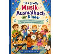 Das große Musik-Ausmalbuch für Kinder: Ein kreatives Ausmalbuch mit 50 musikalischen Motiven für Kinder von 5 bis 8 Jahren